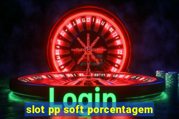 slot pp soft porcentagem