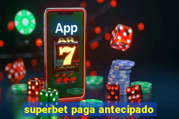 superbet paga antecipado