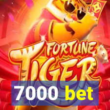 7000 bet