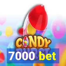 7000 bet