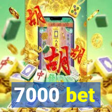 7000 bet