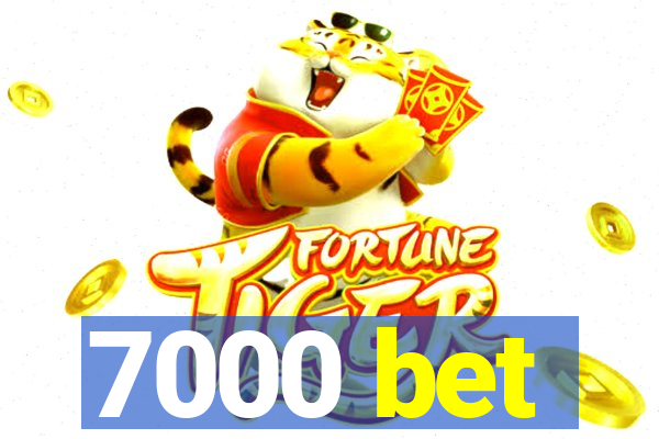 7000 bet