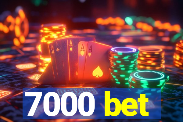 7000 bet