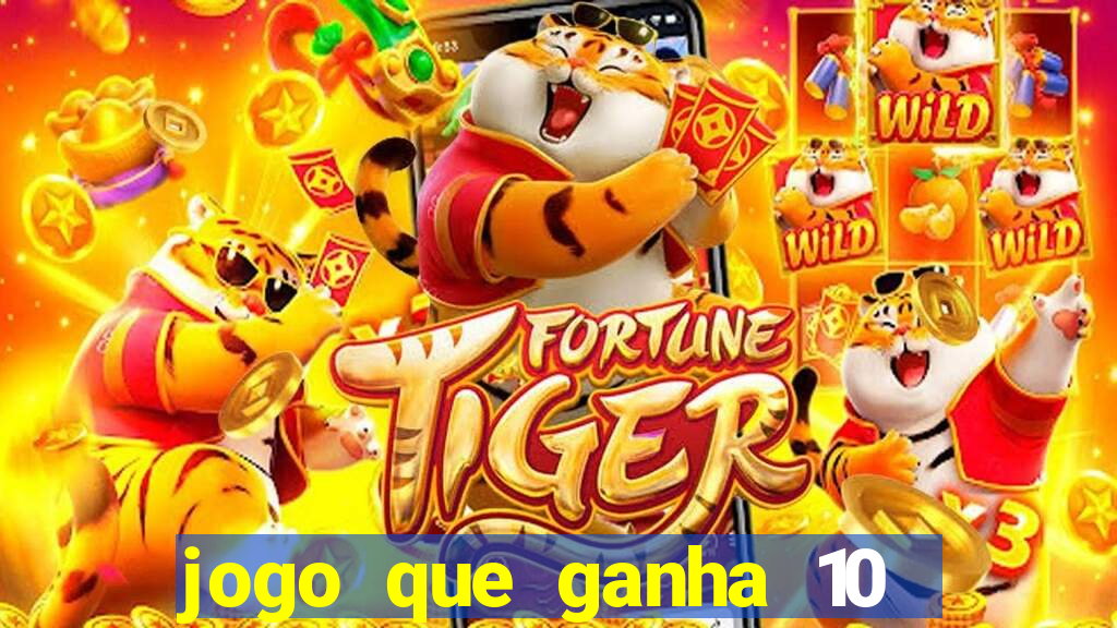 jogo que ganha 10 reais ao se cadastrar