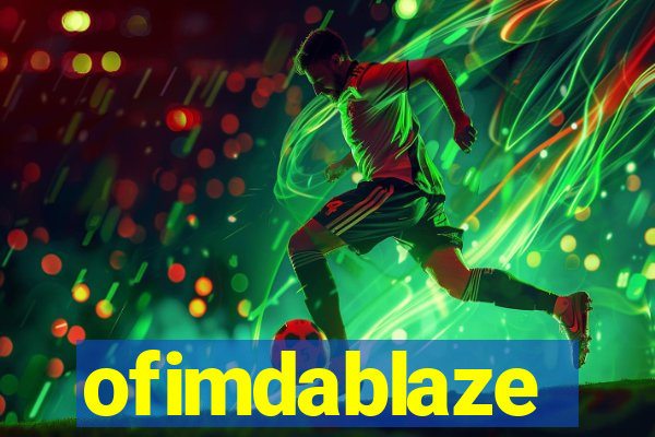 ofimdablaze