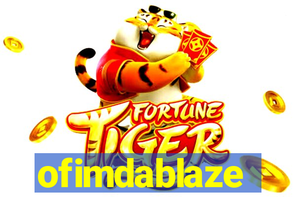 ofimdablaze