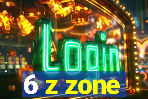 6 z zone