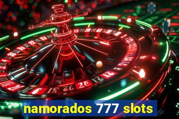 namorados 777 slots