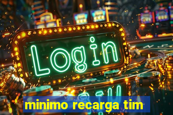 minimo recarga tim