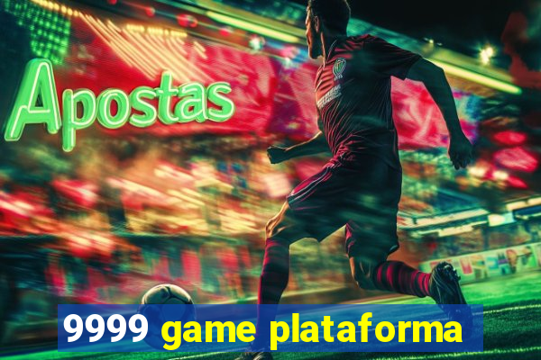 9999 game plataforma