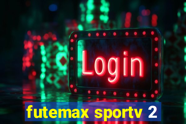 futemax sportv 2