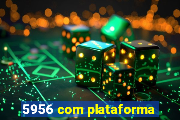 5956 com plataforma