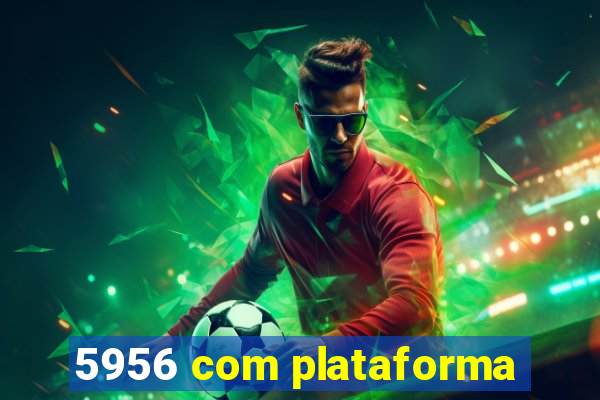 5956 com plataforma