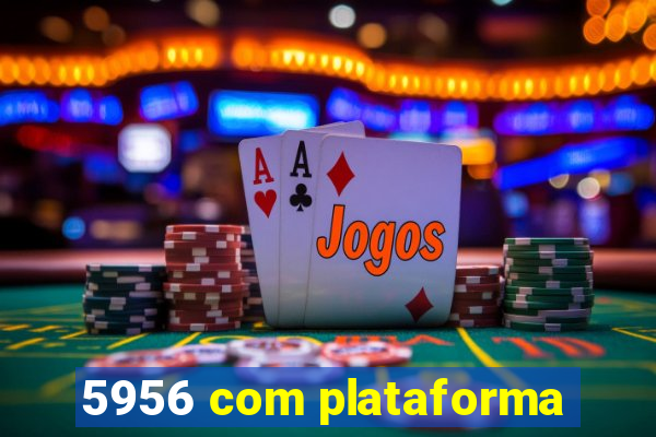 5956 com plataforma