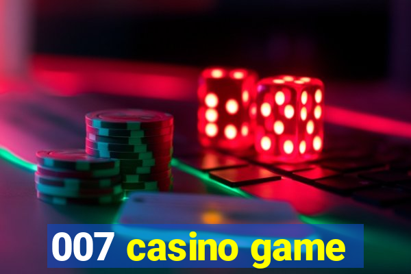 007 casino game