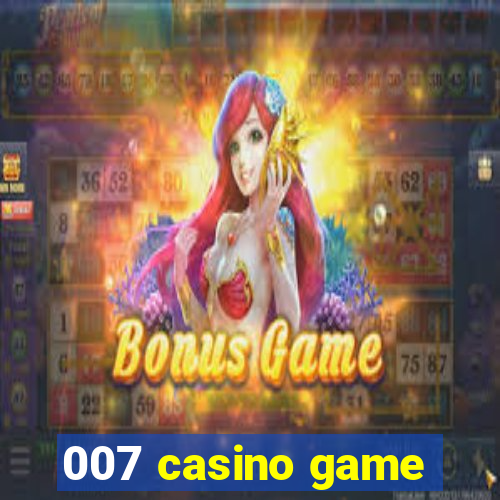 007 casino game