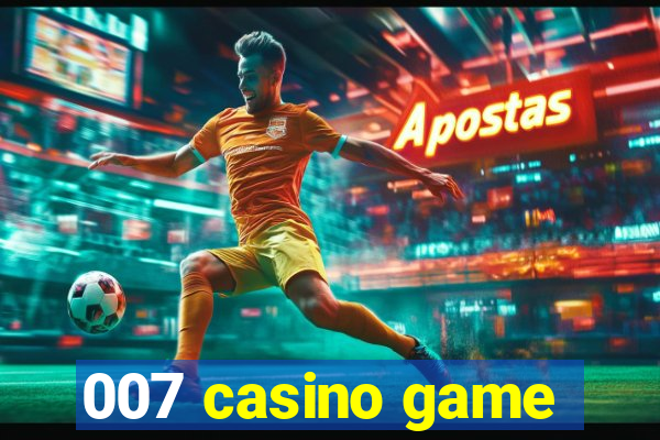 007 casino game