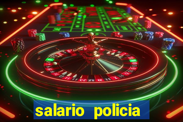 salario policia civil da bahia