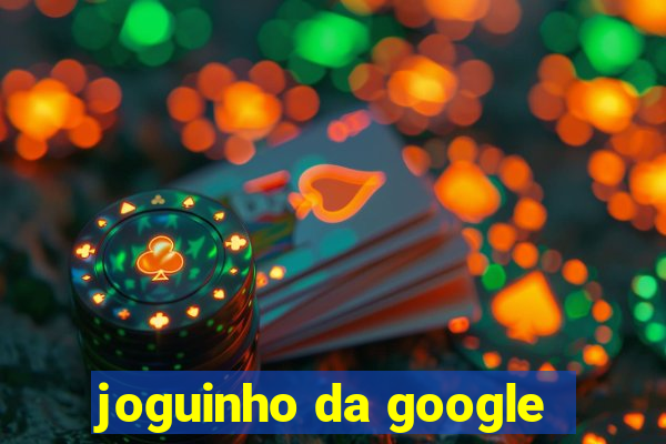 joguinho da google