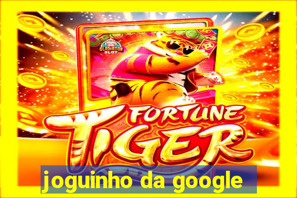 joguinho da google