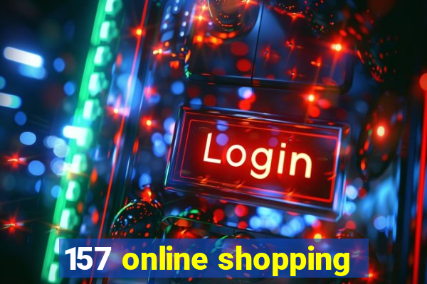 157 online shopping