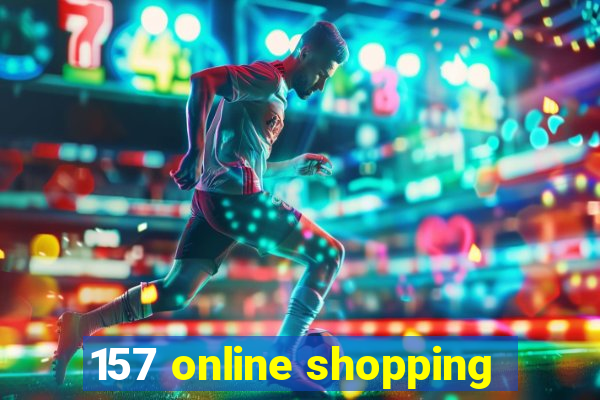 157 online shopping