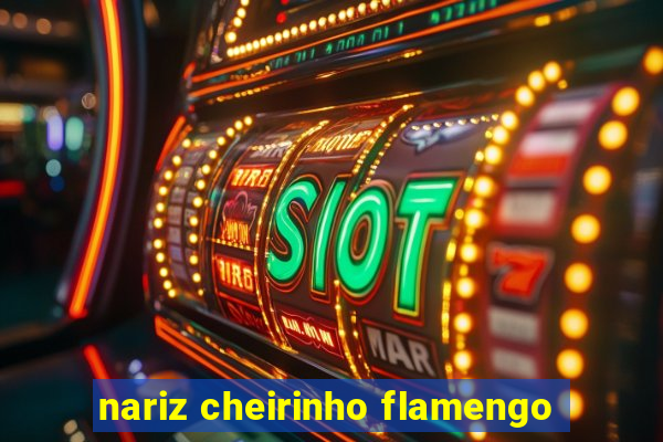 nariz cheirinho flamengo