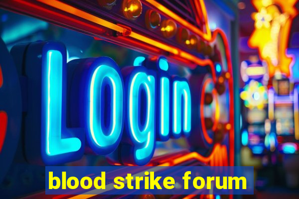 blood strike forum