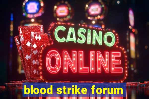 blood strike forum