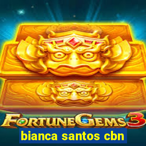 bianca santos cbn