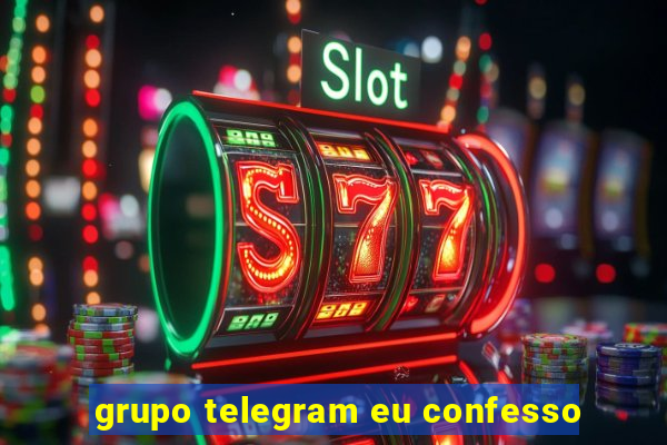 grupo telegram eu confesso