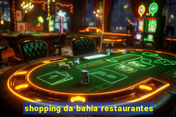 shopping da bahia restaurantes