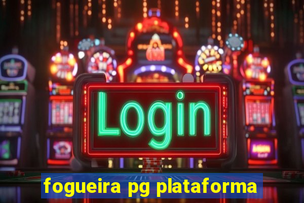 fogueira pg plataforma