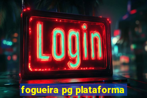 fogueira pg plataforma