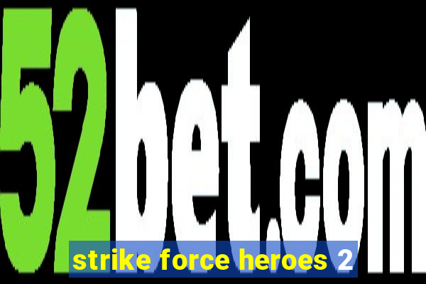 strike force heroes 2