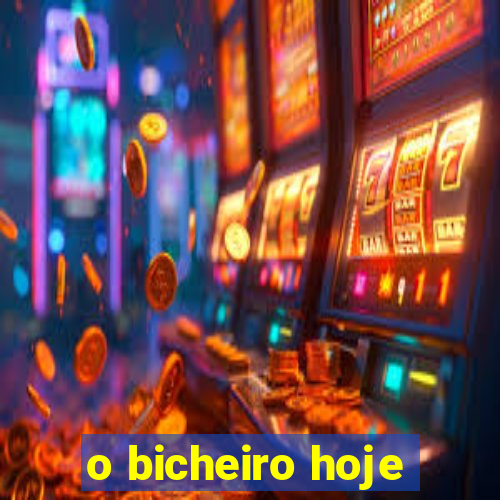 o bicheiro hoje