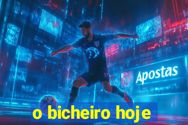 o bicheiro hoje