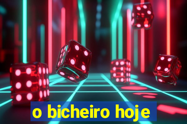 o bicheiro hoje