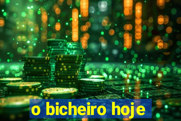 o bicheiro hoje