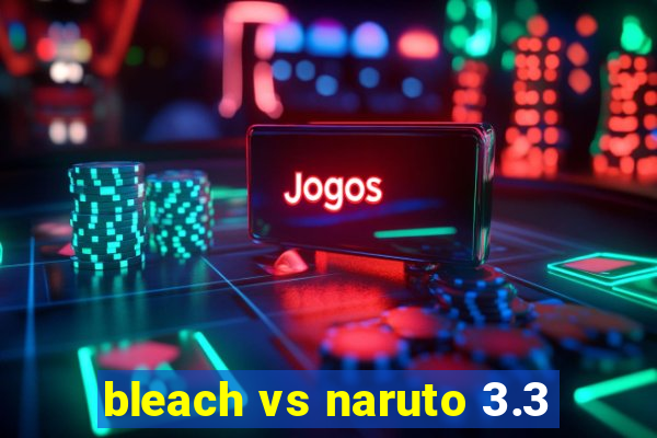 bleach vs naruto 3.3