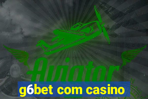 g6bet com casino