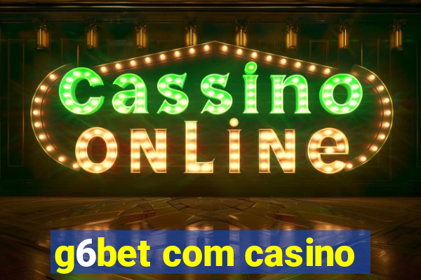 g6bet com casino