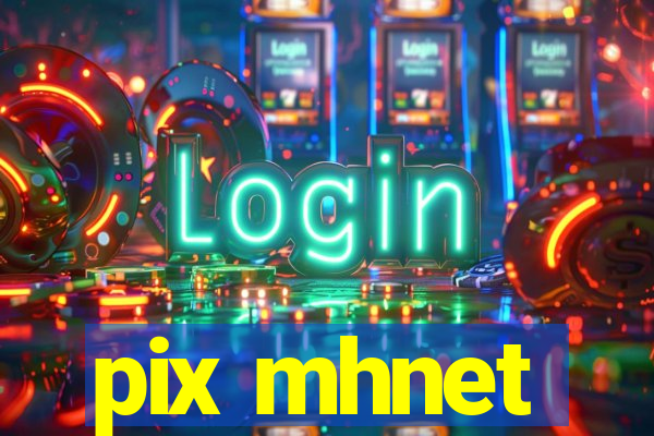 pix mhnet