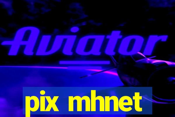 pix mhnet