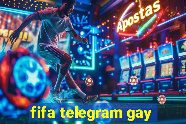 fifa telegram gay