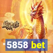 5858 bet