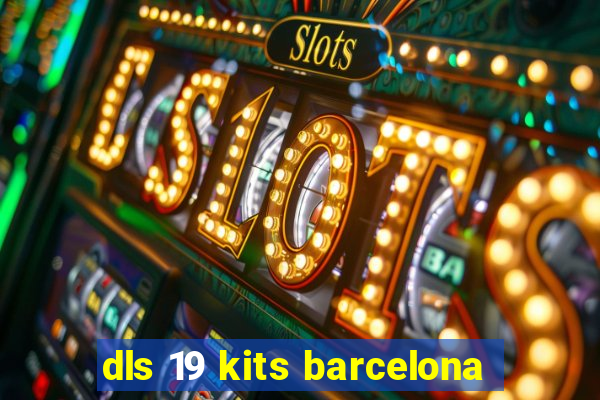 dls 19 kits barcelona