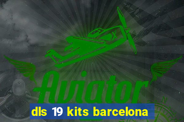 dls 19 kits barcelona