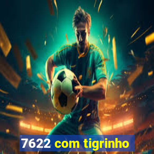 7622 com tigrinho