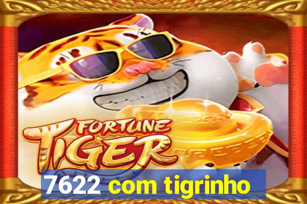 7622 com tigrinho